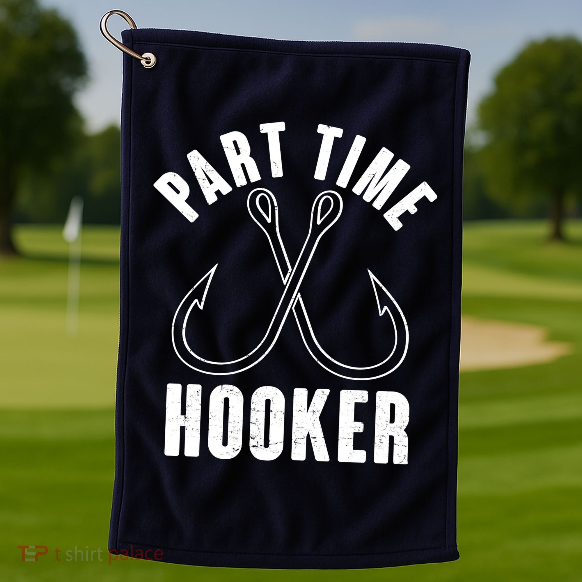 Funny Part Time Hooker Fishing Fan Golf Towel