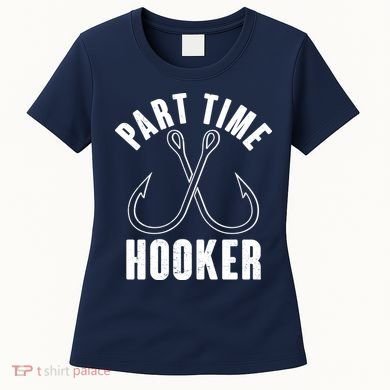 Funny Part Time Hooker Fishing Fan Women's T-Shirt