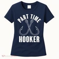 Funny Part Time Hooker Fishing Fan Women's T-Shirt thumb 0