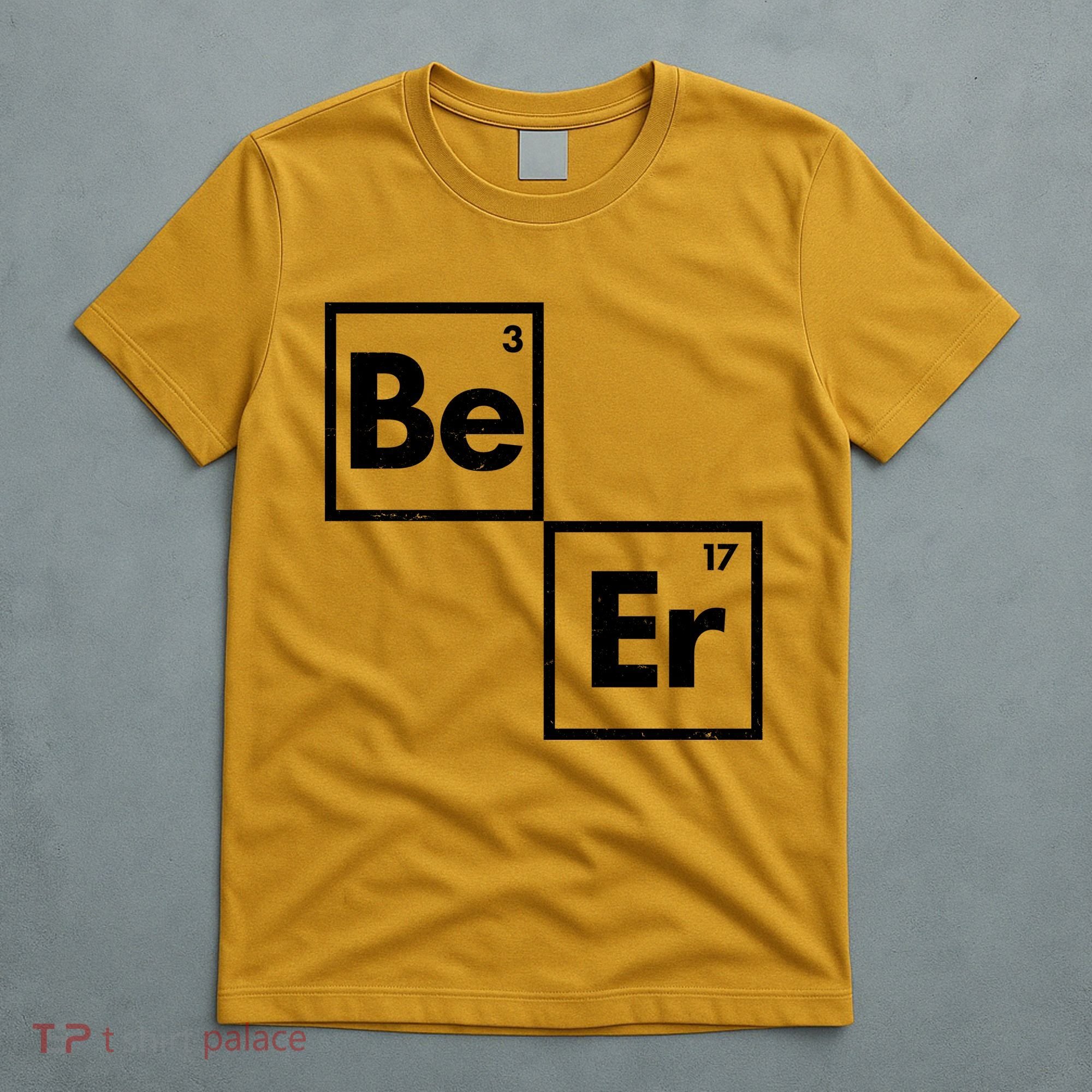 Funny Periodic Table Elements Be Er Beer T-Shirt