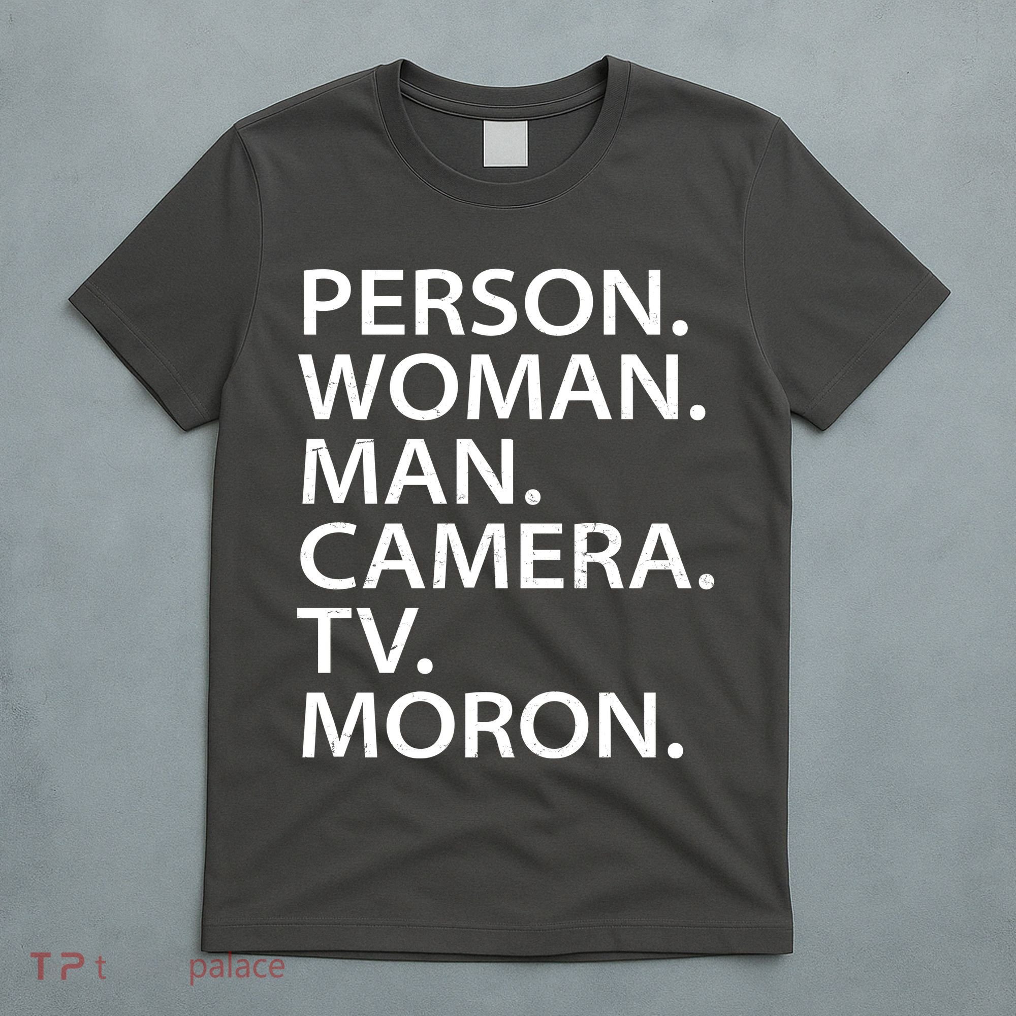 Funny Person Woman Man Camera TV Moron T-Shirt