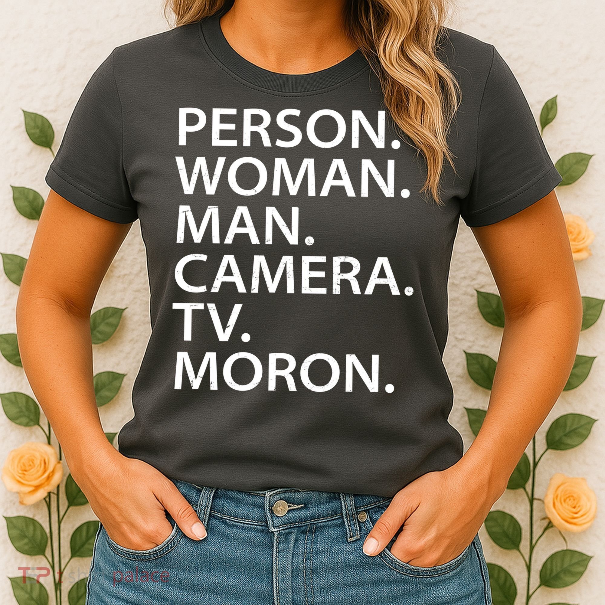 Funny Person Woman Man Camera TV Moron Women's T-Shirt