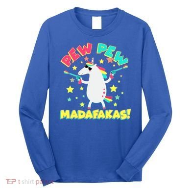 Funny Pew Pew Madafakas Unicorn Long Sleeve Shirt