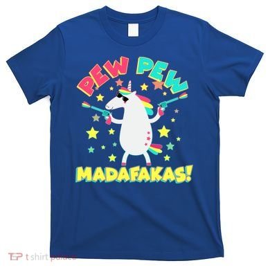 Funny Pew Pew Madafakas Unicorn T-Shirt