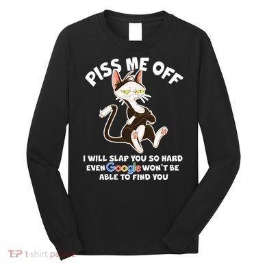 Funny Piss Me Off Cat Meme Long Sleeve Shirt
