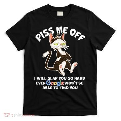 Funny Piss Me Off Cat Meme T-Shirt