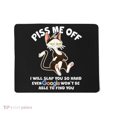 Funny Piss Me Off Cat Meme Mousepad