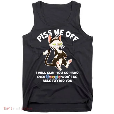 Funny Piss Me Off Cat Meme Tank Top