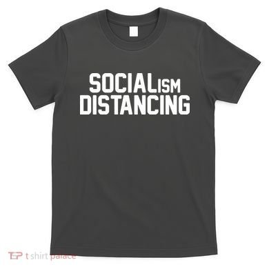 Funny Political Socialism Distancing  T-Shirt