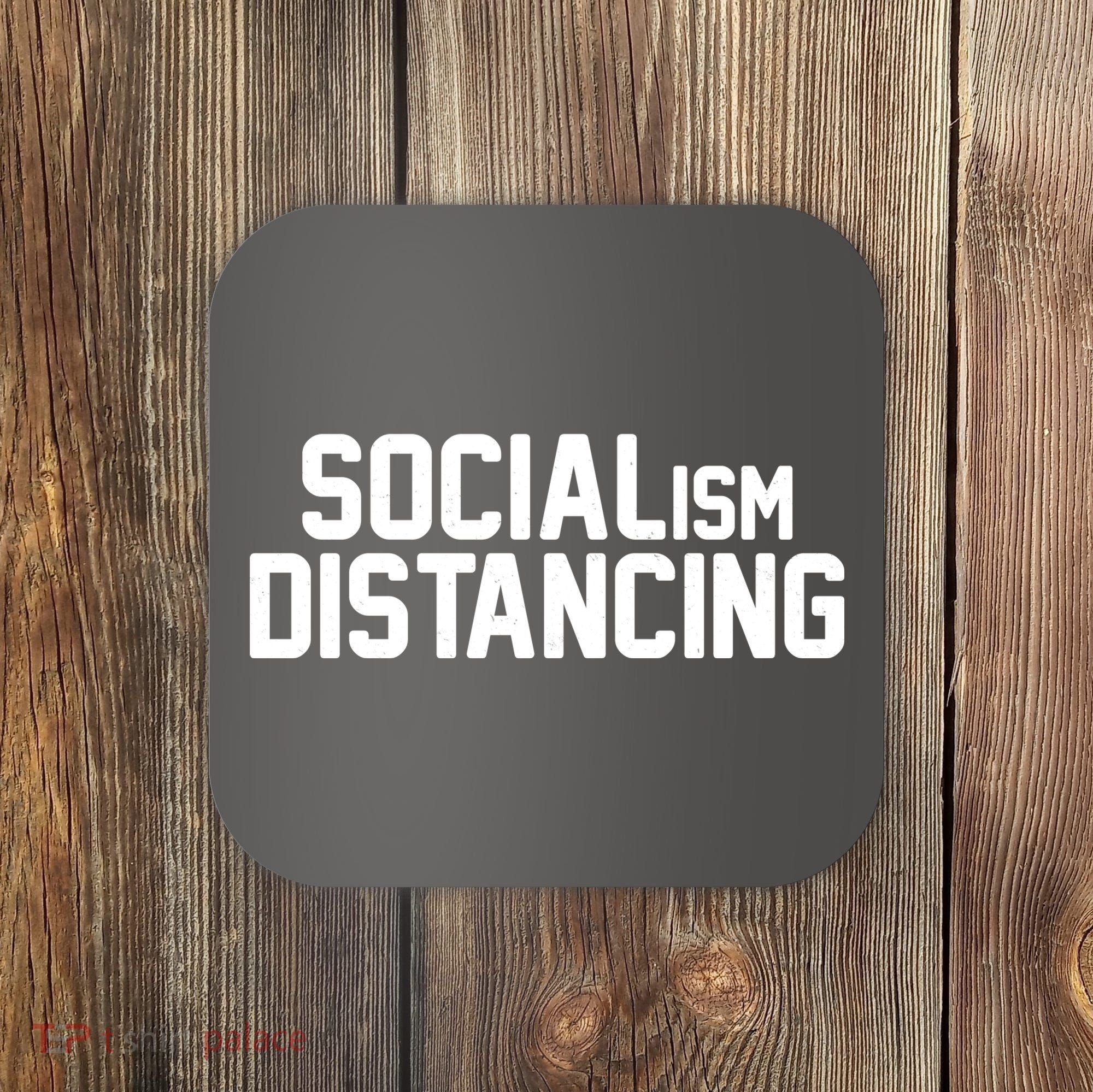 Funny Political Socialism Distancing  Coaster