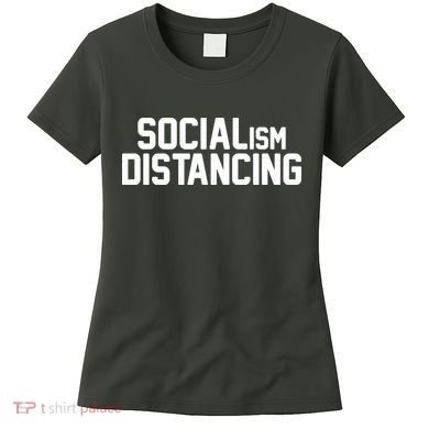 Funny Political Socialism Distancing  Women's T-Shirt