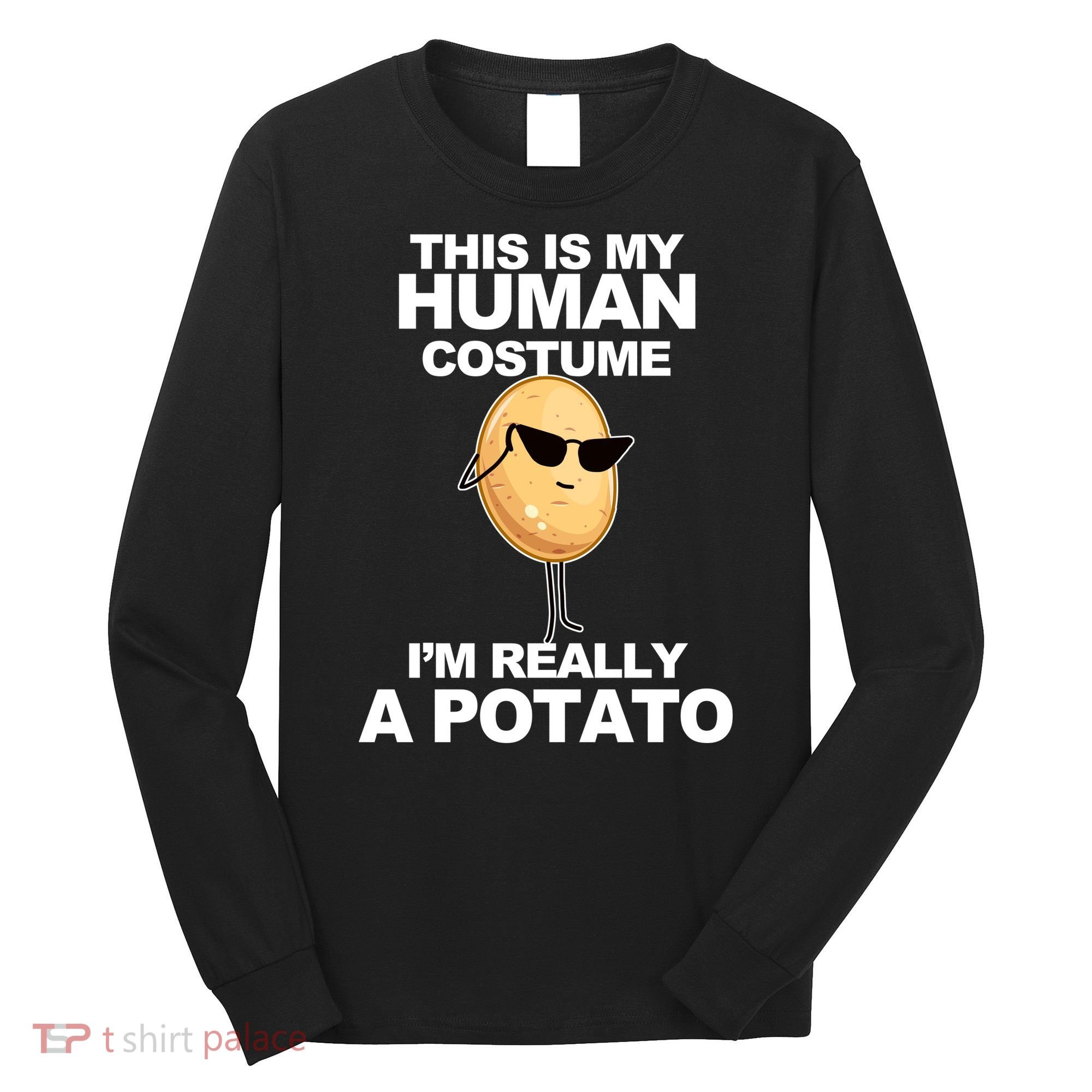 Funny Potato This Is My Human Costume  Long Sleeve Shirt
