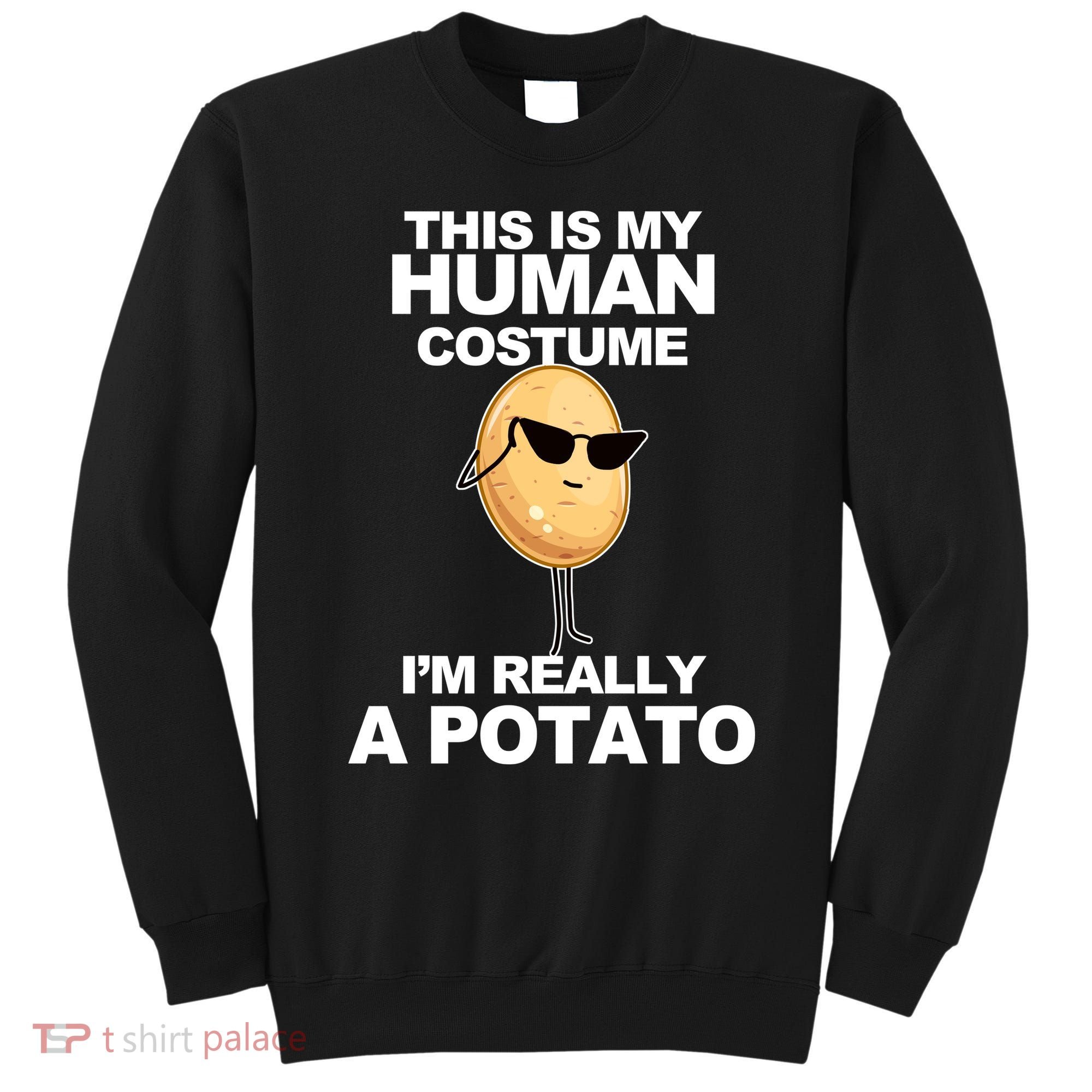 Funny Potato This Is My Human Costume  Sweatshirt