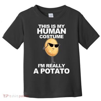 Funny Potato This Is My Human Costume  Toddler T-Shirt