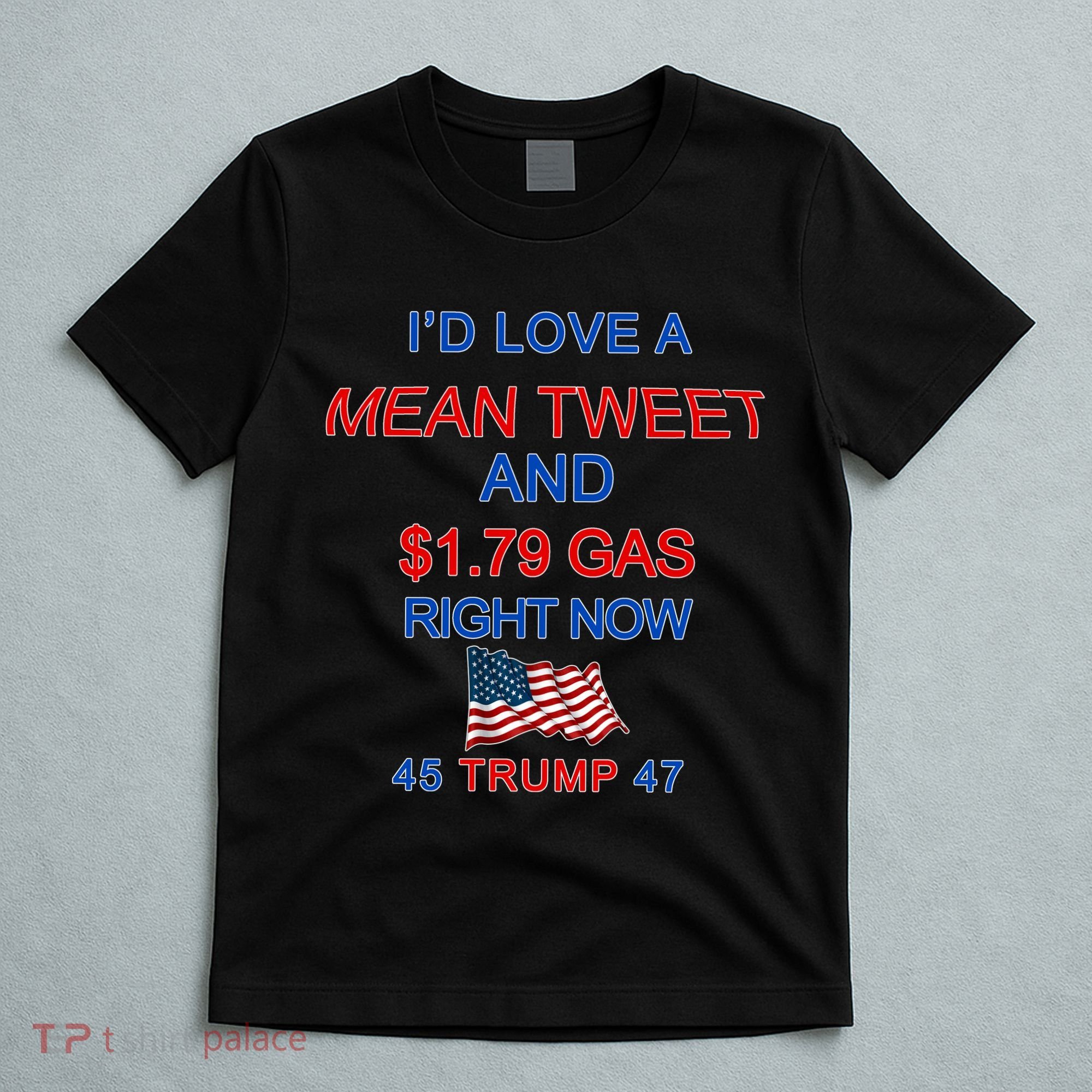 Funny Pro Trump Supporter I'd Love A Mean Tweet Gas Prices T-Shirt