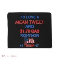Funny Pro Trump Supporter I'd Love A Mean Tweet Gas Prices Mousepad thumb 0