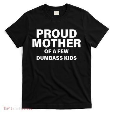 Funny Proud Mother T-Shirt
