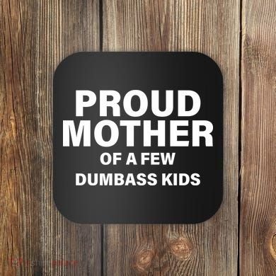 Funny Proud Mother Coaster