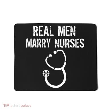 Funny Real Men Marry Nurses Medical Mousepad