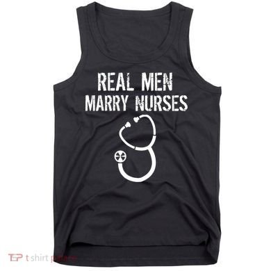 Funny Real Men Marry Nurses Medical Tank Top