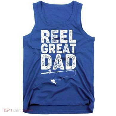 Funny Reel Great Dad Fishing Tank Top