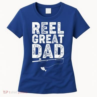Funny Reel Great Dad Fishing Women's T-Shirt