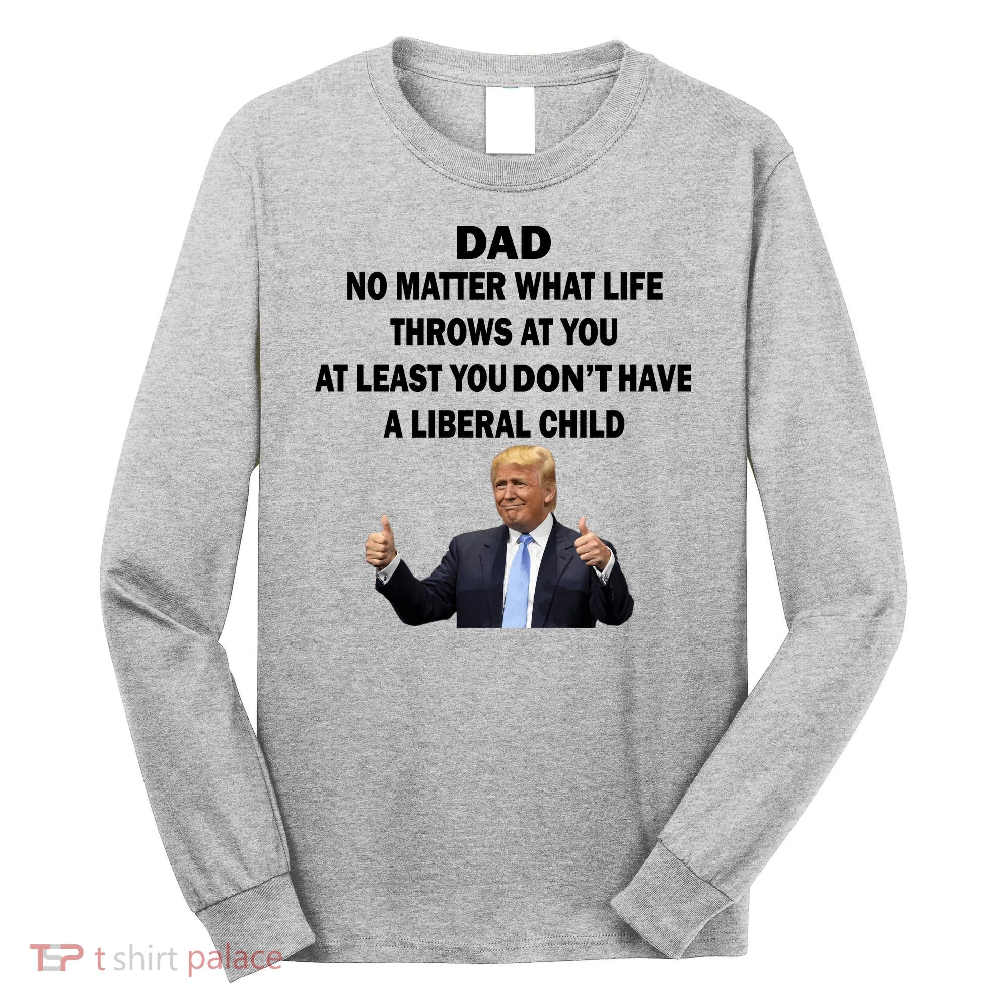 Funny Republican Dad Anti Liberal Child Long Sleeve Shirt