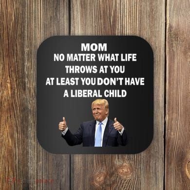 Funny Republican Mom Anti Liberal Child Coaster