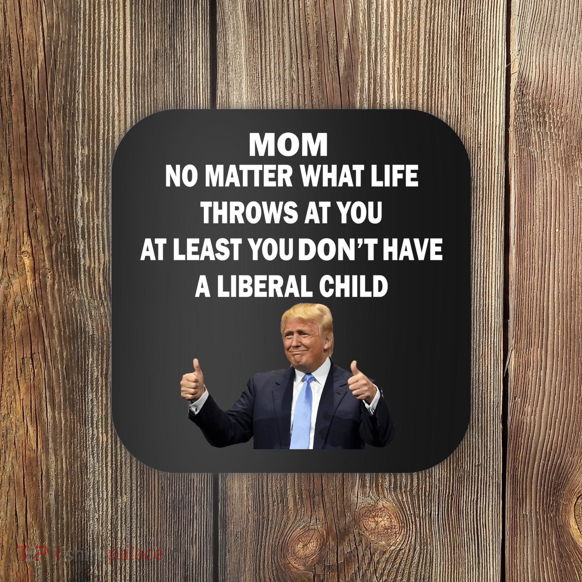 Funny Republican Mom Anti Liberal Child Coaster