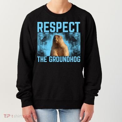 Funny Respect The Groundhog Women's Sweatshirt