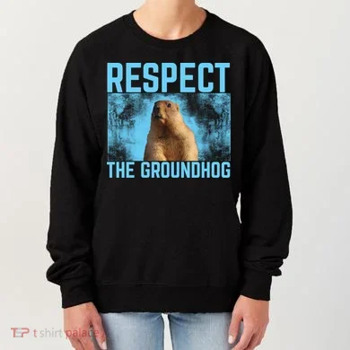 Funny Respect The Groundhog Women's Sweatshirt