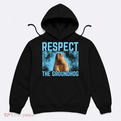 Funny Respect The Groundhog Hoodie