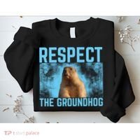 Funny Respect The Groundhog Sweatshirt thumb 2