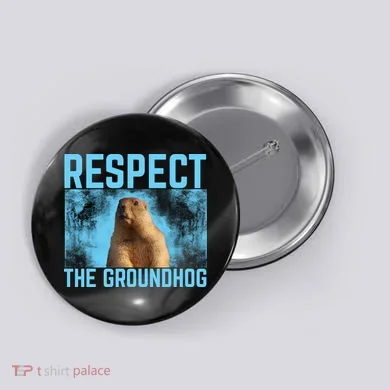 Funny Respect The Groundhog Button