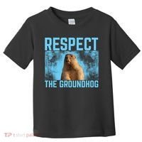 Funny Respect The Groundhog Toddler T-Shirt thumb 0