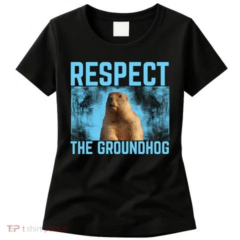 Funny Respect The Groundhog Women's T-Shirt in the selected color
