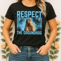 Funny Respect The Groundhog Women's T-Shirt thumb 2