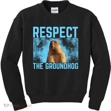 Funny Respect The Groundhog Kids Sweatshirt