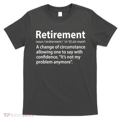 Funny Retirement Definition  T-Shirt