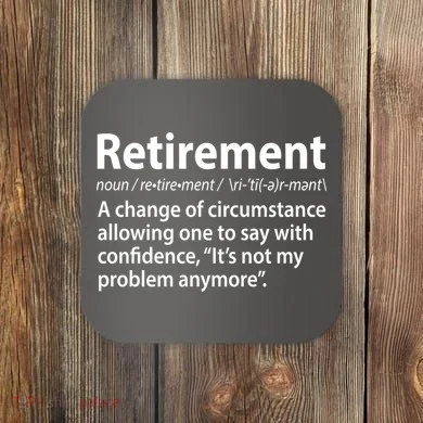 Funny Retirement Definition  Coaster