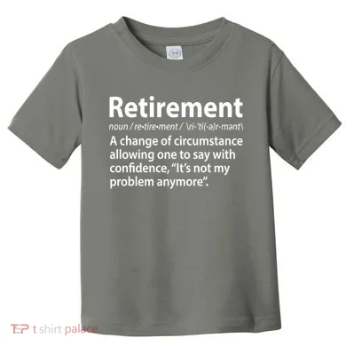 Funny Retirement Definition Toddler T-Shirt