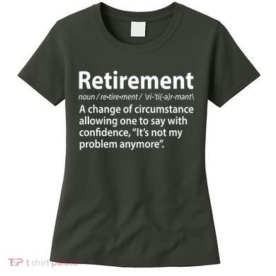 Funny Retirement Definition  Women's T-Shirt