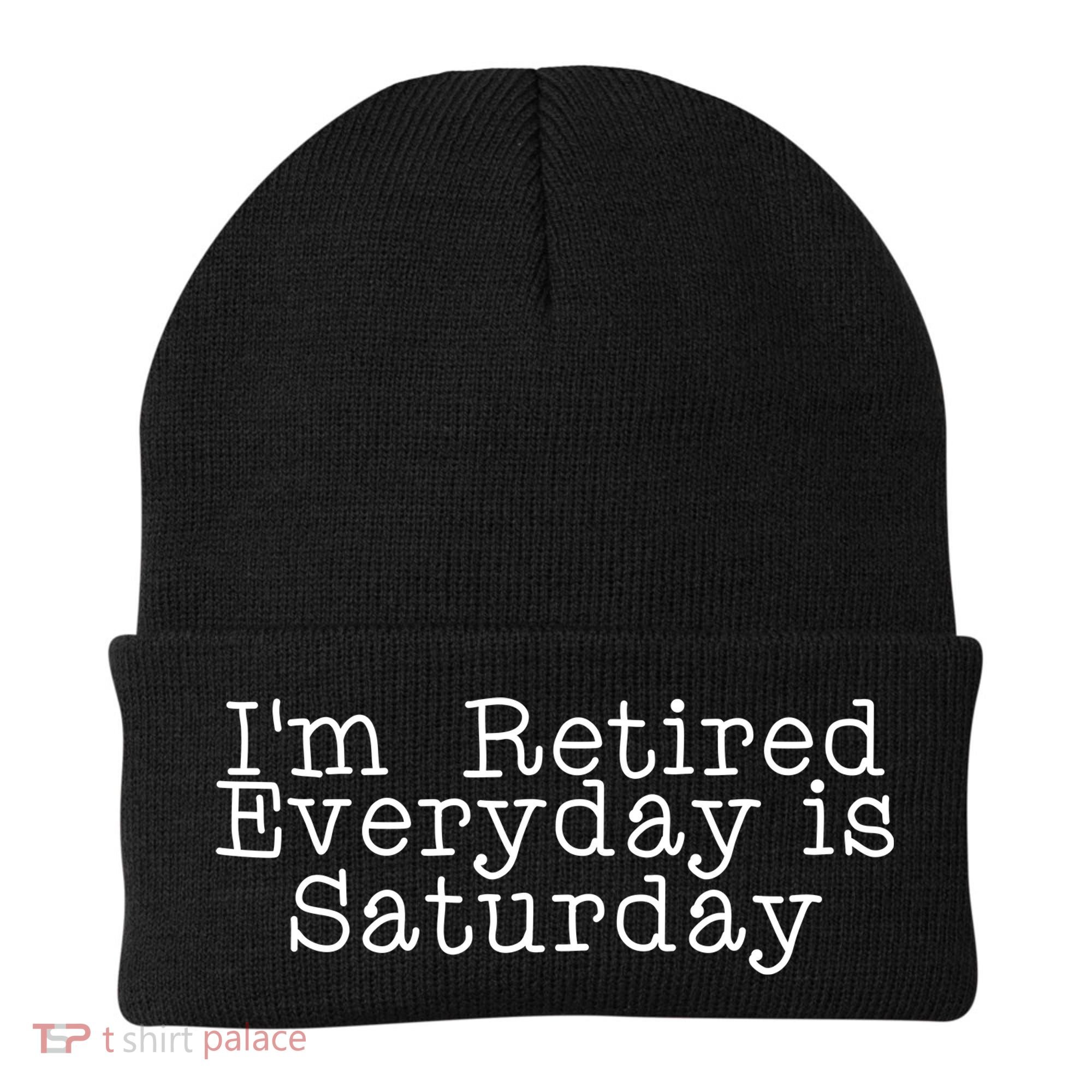 Funny Retirement I'm Retired Everyday Is Saturday Beanie