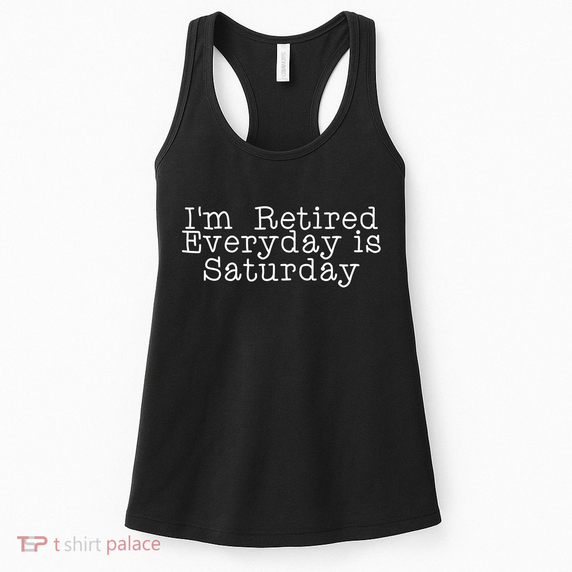 Funny Retirement I'm Retired Everyday Is Saturday Women's Tank Top