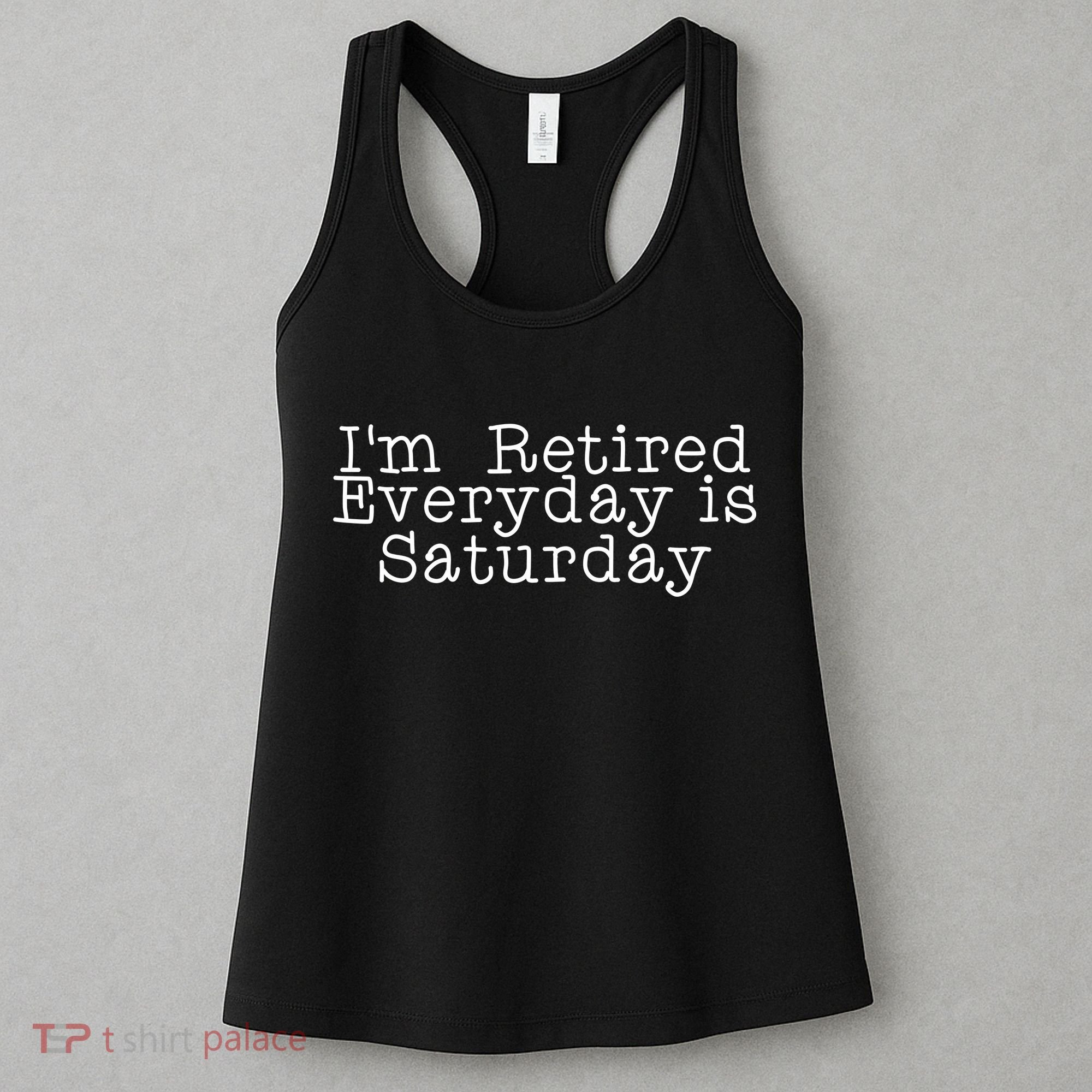 Funny Retirement I'm Retired Everyday Is Saturday Women's Tank Top