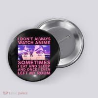 Funny Retro I Don't Always Watch Anime Anime Fan Button thumb 0