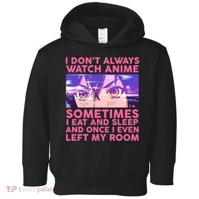 Funny Retro I Don't Always Watch Anime Anime Fan Toddler Hoodie