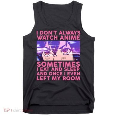 Funny Retro I Don't Always Watch Anime Anime Fan Tank Top