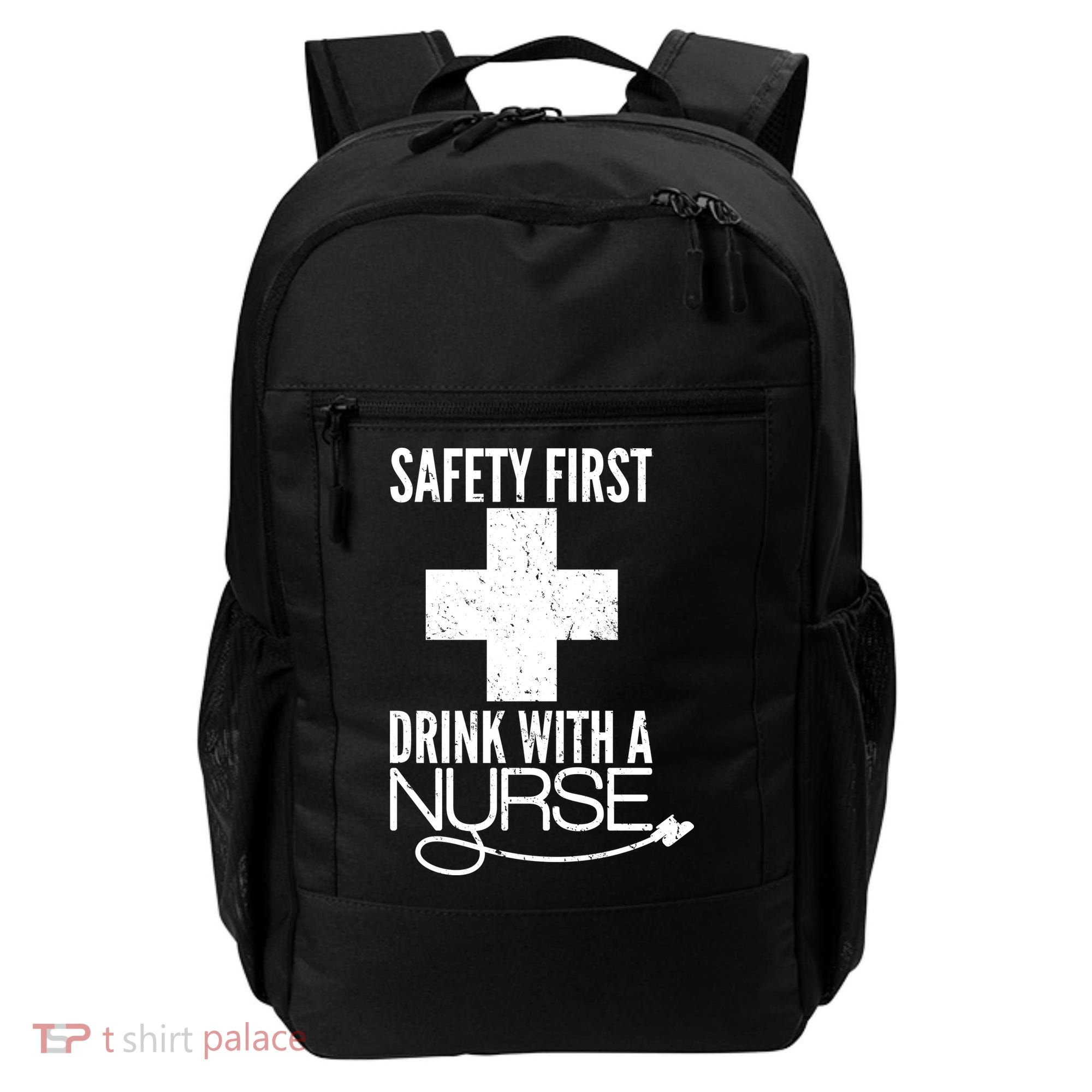 Funny Safety First Drink With A Nurse Backpack