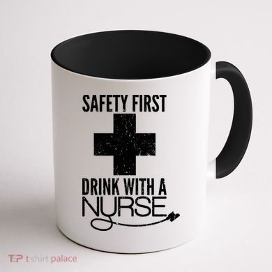 Funny Safety First Drink With A Nurse Coffee Mug back